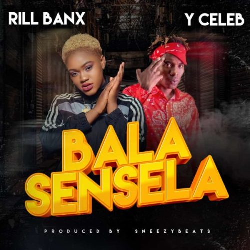 Rill Banx ft. Y Celeb - Bala Sensela