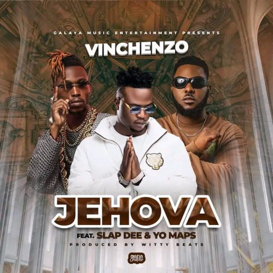 Vinchenzo ft Slapdee & Yo Maps - Jehova Mp3 Download . Vinchenzo Jehova Mp3 Download