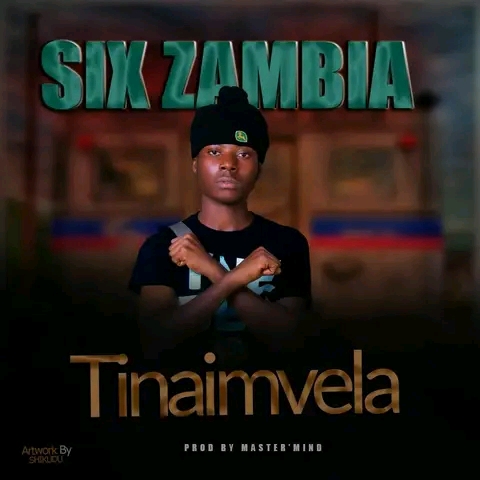 Six Zambia - Tinaimvela Mp3 Download