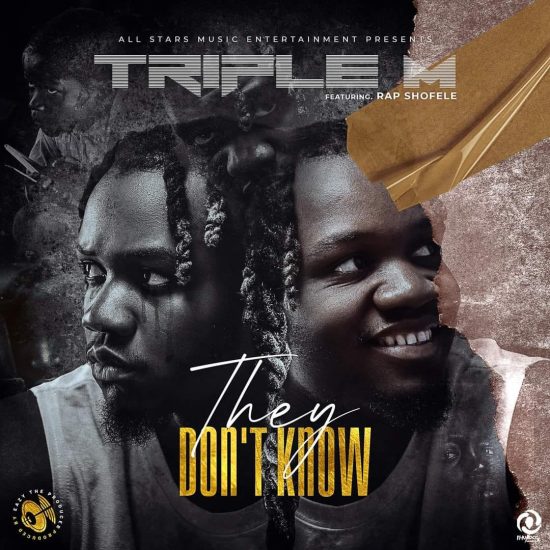 Triple M Ft Rap Shofele – They Don't Know Mp3 Download