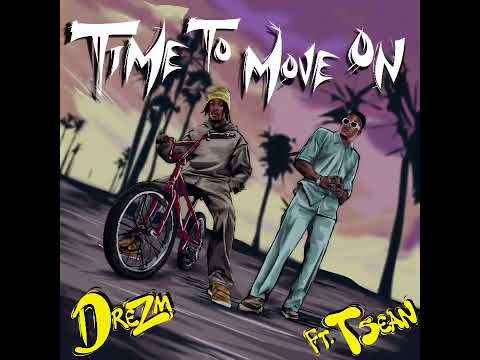 Dre Ft T Sean – Time To Move On Mp3 Download 