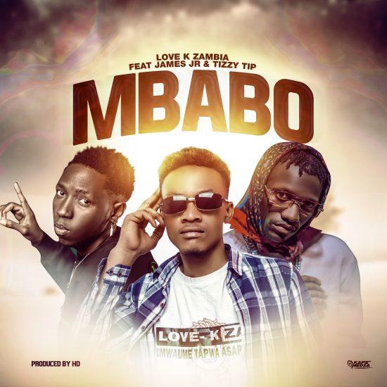 Love K Zambia Ft James Jr & Tizzy Tip - Mbabo Mp3 Download