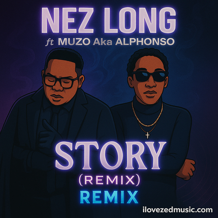 Nez Long Ft. Muzo Aka Alphonso, Rachael & Leah - Story (Remix) Mp3 Download 