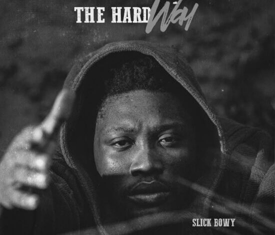 Slick Bowy – The Hard Way Mp3 Dowbload 