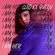 Cleo Ice Queen – I Am Her Mp3 Download 