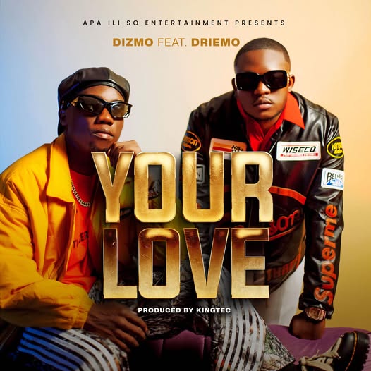 Dizmo ft Driemo - Your Love Mp3 Download