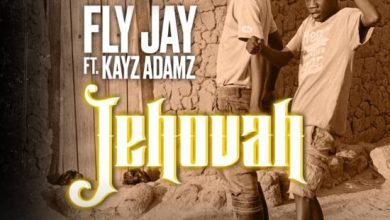 Fly Jay ft. Kayz Adamz – Jehovah Mp3 Download 