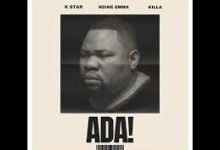 K Star, Ndine Emma & Killa – ADA Mp3 Download