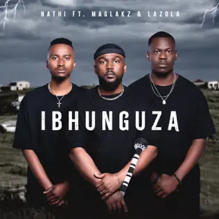 Nathi ft. Maglakz & Lazola – Ibhunguza Mp3 Download 