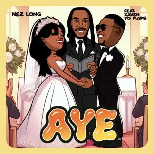 Nez Long Ft Xaven & Yo Maps - Aye Mp3 Download